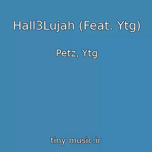 کاور آهنگ Hall3Lujah (Feat. Ytg) از Petz, Ytg