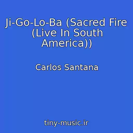 کاور آهنگ Ji-Go-Lo-Ba (Sacred Fire (Live In South America)) از Carlos Santana