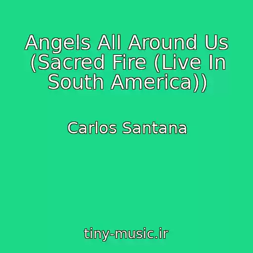 کاور آهنگ Angels All Around Us (Sacred Fire (Live In South America)) از Carlos Santana