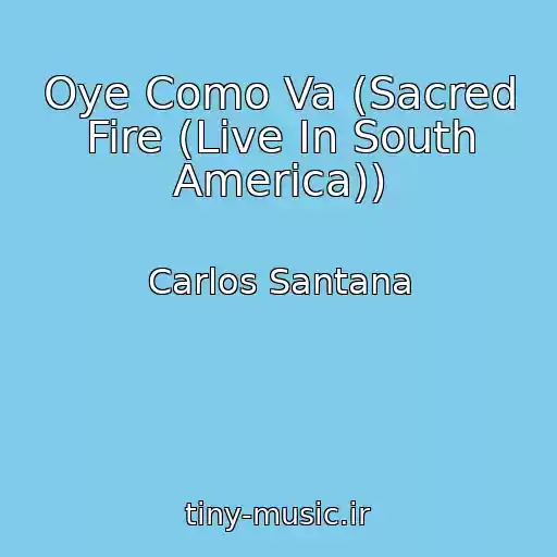 کاور آهنگ Oye Como Va (Sacred Fire (Live In South America)) از Carlos Santana