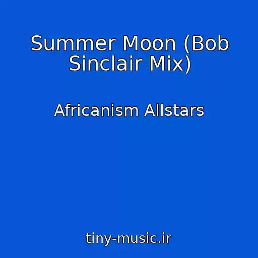 کاور آهنگ Summer Moon (Bob Sinclair Mix) از Africanism Allstars
