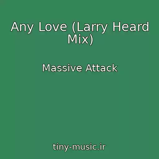 کاور آهنگ Any Love (Larry Heard Mix) از Massive Attack