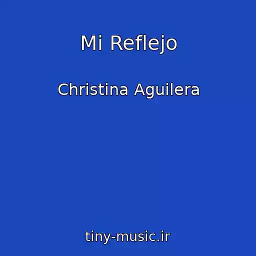کاور آهنگ Mi Reflejo از Christina Aguilera