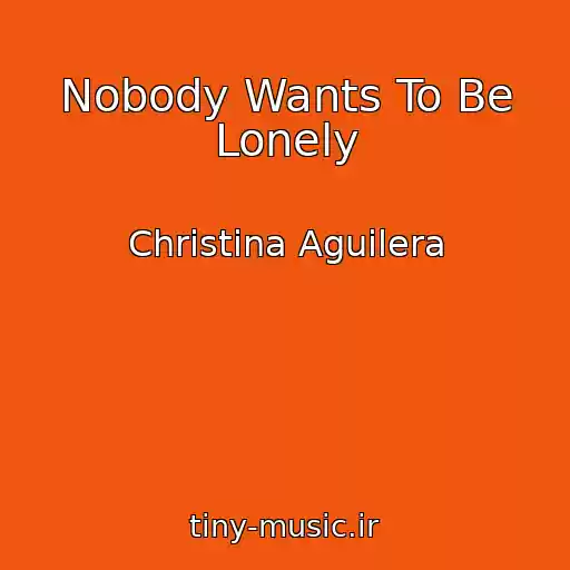 کاور آهنگ Nobody Wants To Be Lonely از Christina Aguilera