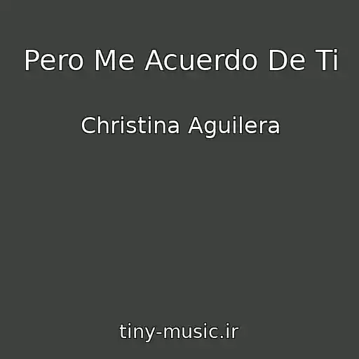 کاور آهنگ Pero Me Acuerdo De Ti از Christina Aguilera