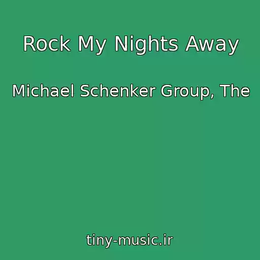 کاور آهنگ Rock My Nights Away از Michael Schenker Group, The
