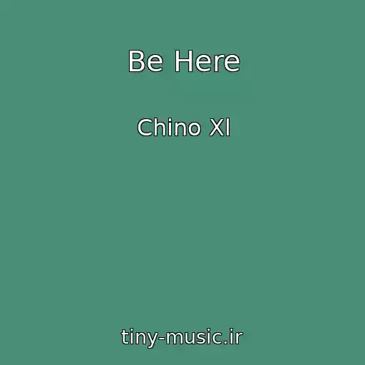 کاور آهنگ Be Here از Chino Xl