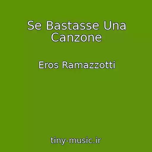 کاور آهنگ Se Bastasse Una Canzone از Eros Ramazzotti