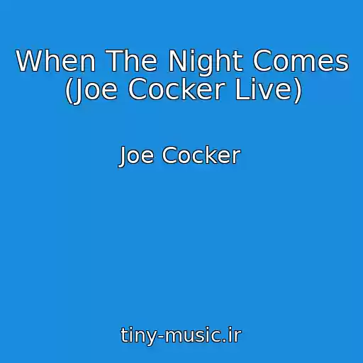 کاور آهنگ When The Night Comes (Joe Cocker Live) از Joe Cocker