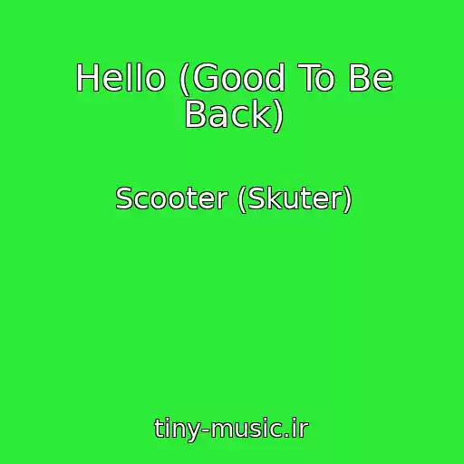 کاور آهنگ Hello (Good To Be Back) از Scooter (Skuter)