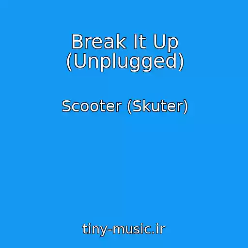 کاور آهنگ Break It Up (Unplugged) از Scooter (Skuter)