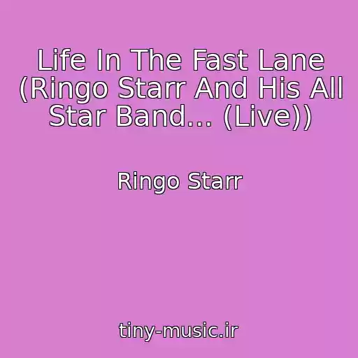 کاور آهنگ Life In The Fast Lane (Ringo Starr And His All Star Band... (Live)) از Ringo Starr