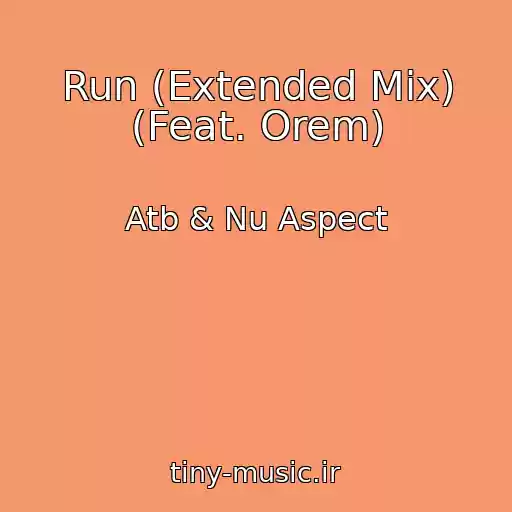 کاور آهنگ Run (Extended Mix) (Feat. Orem) از Atb & Nu Aspect