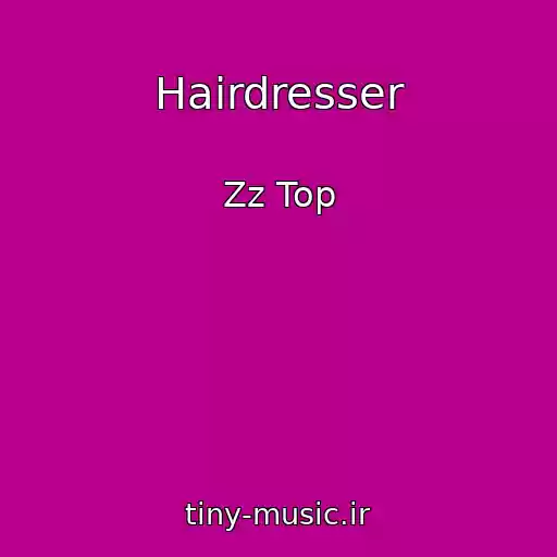 کاور آهنگ Hairdresser از Zz Top