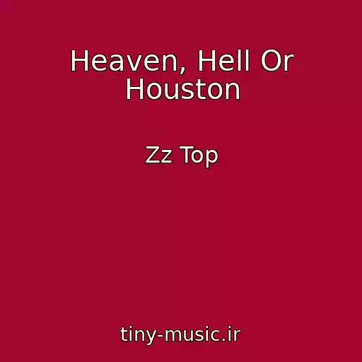 کاور آهنگ Heaven, Hell Or Houston از Zz Top