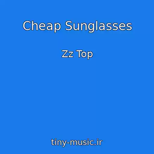 کاور آهنگ Cheap Sunglasses از Zz Top
