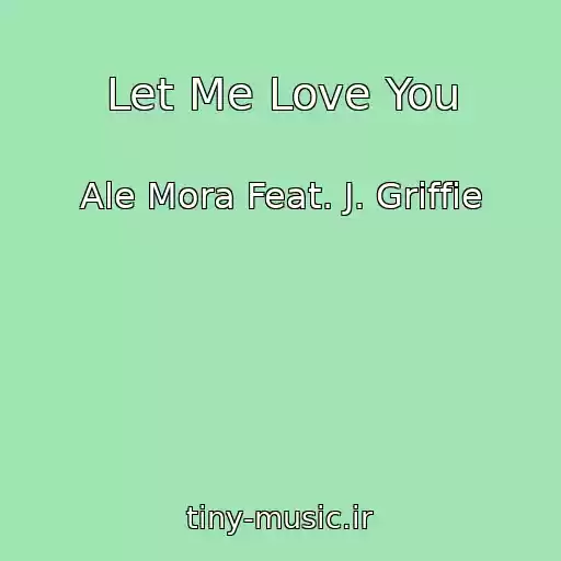کاور آهنگ Let Me Love You از Ale Mora Feat. J. Griffie