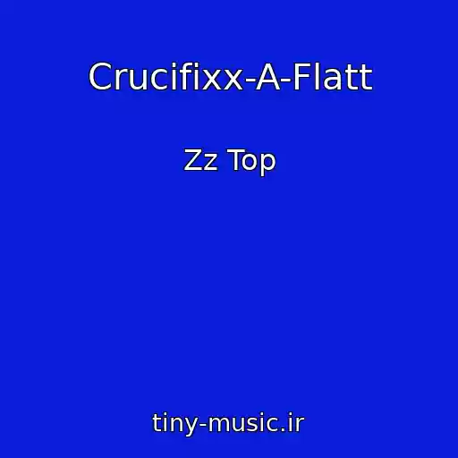 کاور آهنگ Crucifixx-A-Flatt از Zz Top