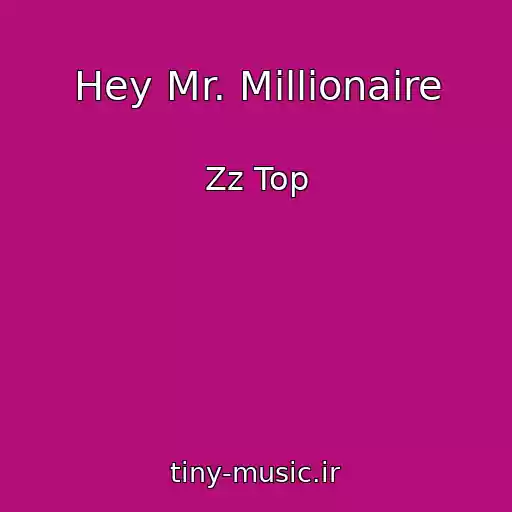 کاور آهنگ Hey Mr. Millionaire از Zz Top