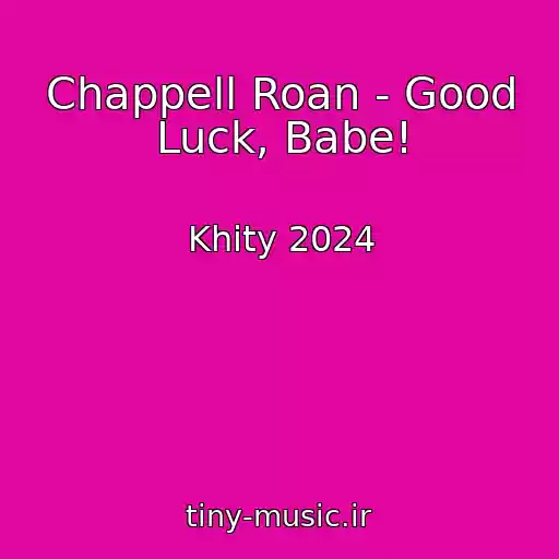 کاور آهنگ Chappell Roan - Good Luck, Babe! از Khity 2024