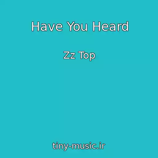 کاور آهنگ Have You Heard از Zz Top