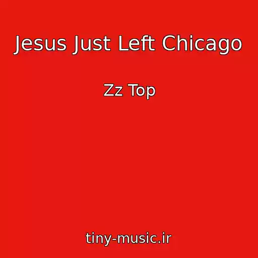 کاور آهنگ Jesus Just Left Chicago از Zz Top