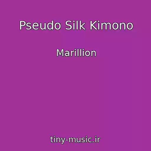 کاور آهنگ Pseudo Silk Kimono از Marillion