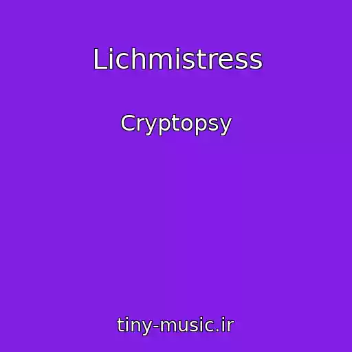 کاور آهنگ Lichmistress از Cryptopsy