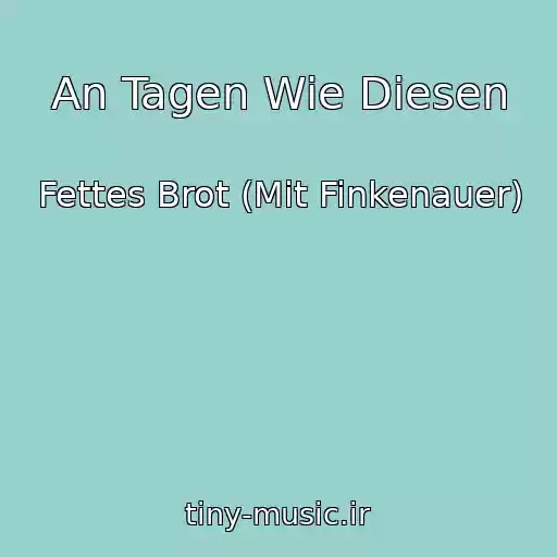 کاور آهنگ An Tagen Wie Diesen از Fettes Brot (Mit Finkenauer)