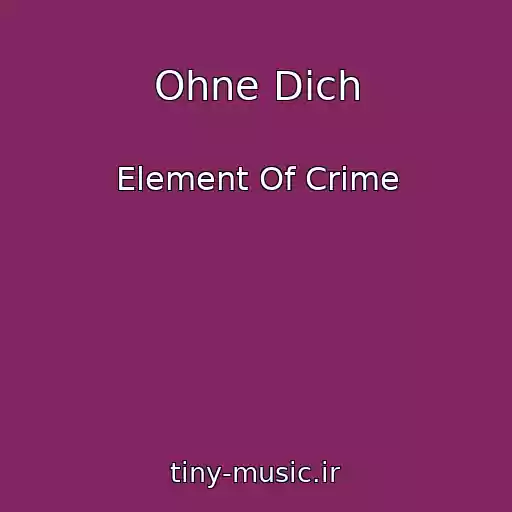 کاور آهنگ Ohne Dich از Element Of Crime