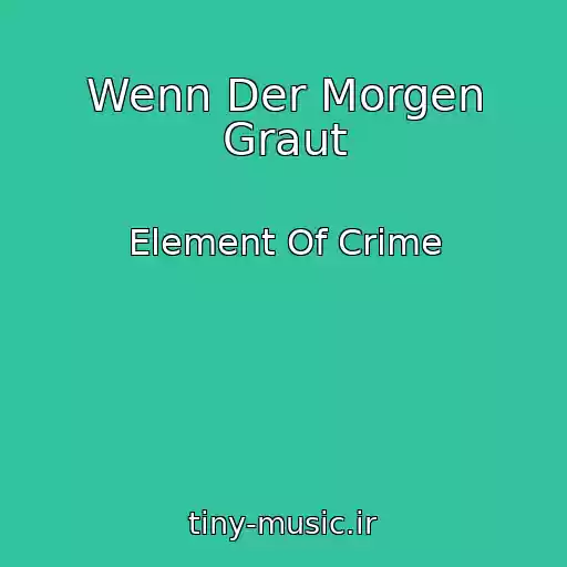 کاور آهنگ Wenn Der Morgen Graut از Element Of Crime