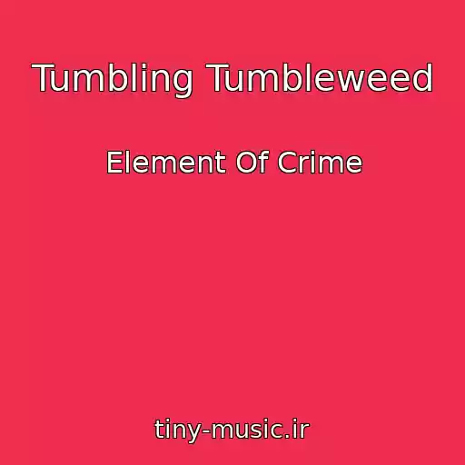 کاور آهنگ Tumbling Tumbleweed از Element Of Crime