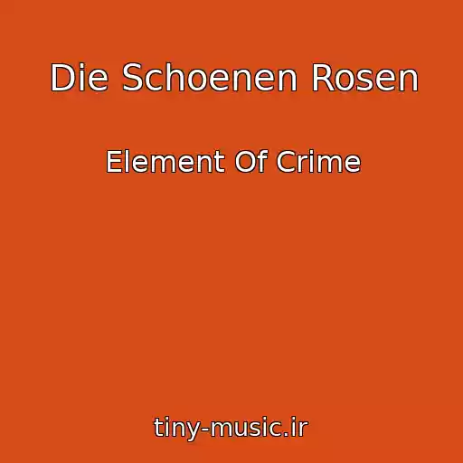 کاور آهنگ Die Schoenen Rosen از Element Of Crime