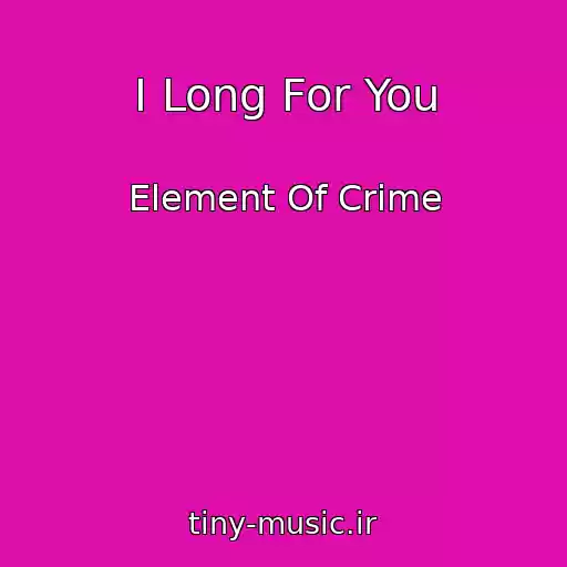 کاور آهنگ I Long For You از Element Of Crime