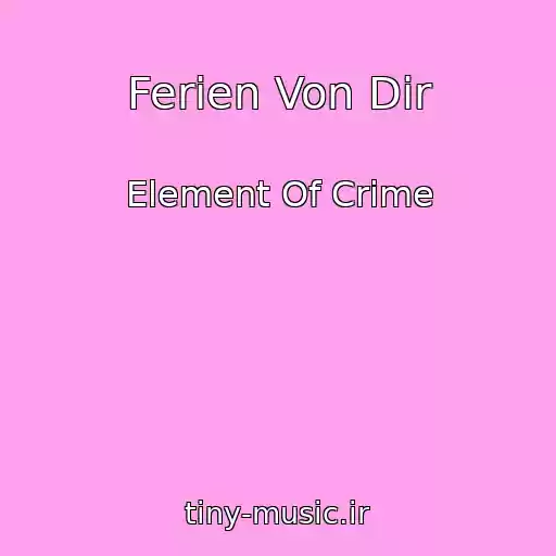 کاور آهنگ Ferien Von Dir از Element Of Crime