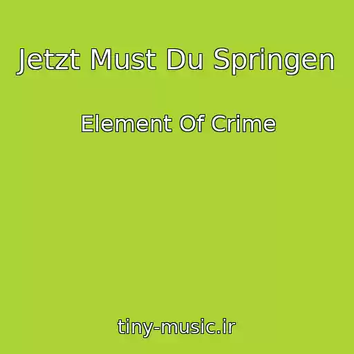کاور آهنگ Jetzt Must Du Springen از Element Of Crime