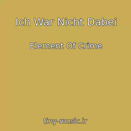 کاور آهنگ Ich War Nicht Dabei از Element Of Crime