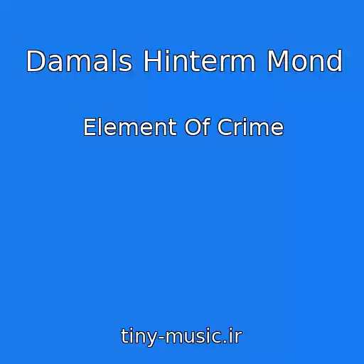 کاور آهنگ Damals Hinterm Mond از Element Of Crime