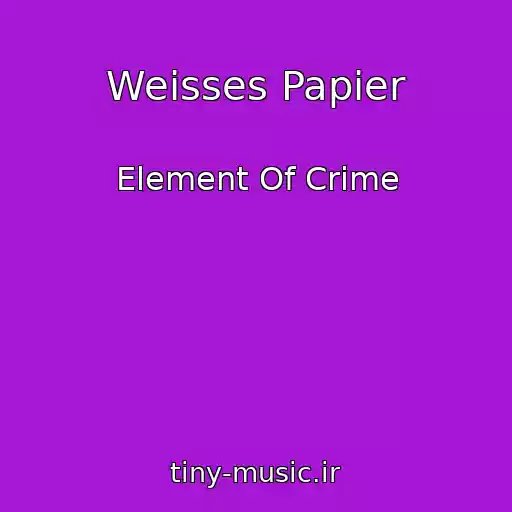 کاور آهنگ Weisses Papier از Element Of Crime