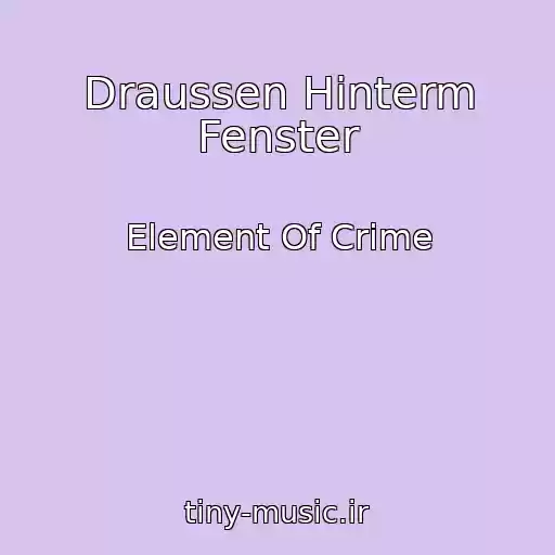 کاور آهنگ Draussen Hinterm Fenster از Element Of Crime