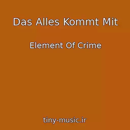 کاور آهنگ Das Alles Kommt Mit از Element Of Crime