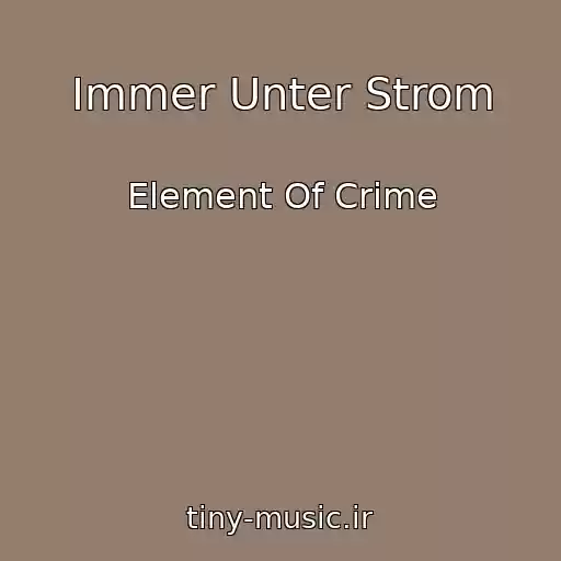 کاور آهنگ Immer Unter Strom از Element Of Crime