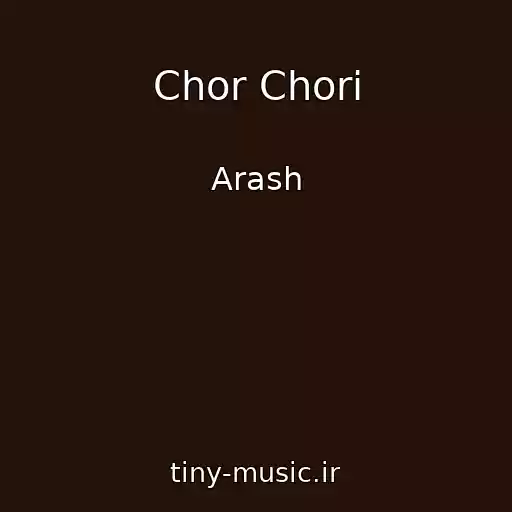 کاور آهنگ Chor Chori از Arash