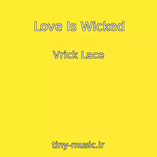کاور آهنگ Love Is Wicked از Vrick Lace
