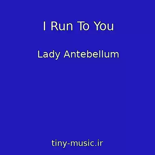کاور آهنگ I Run To You از Lady Antebellum