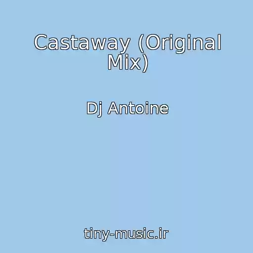 کاور آهنگ Castaway (Original Mix) از Dj Antoine