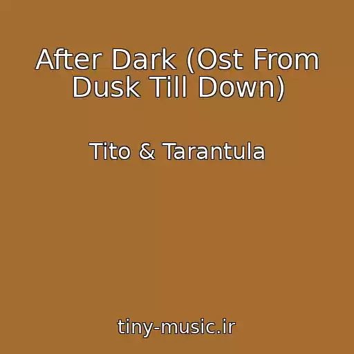 کاور آهنگ After Dark (Ost From Dusk Till Down) از Tito & Tarantula