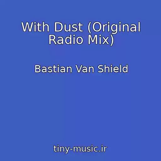 کاور آهنگ With Dust (Original Radio Mix) از Bastian Van Shield