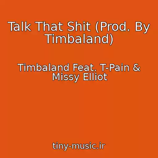 کاور آهنگ Talk That Shit (Prod. By Timbaland) از Timbaland Feat. T-Pain & Missy Elliot