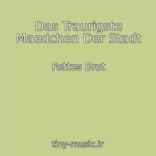 کاور آهنگ Das Traurigste Maedchen Der Stadt از Fettes Brot